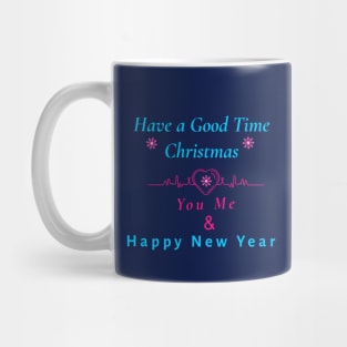 Have a good time Chirstmas Mug